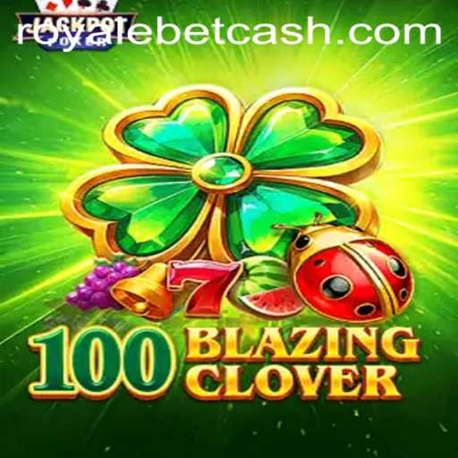 100BlazingClover: The Ultimate Royale Bet Gaming Experience