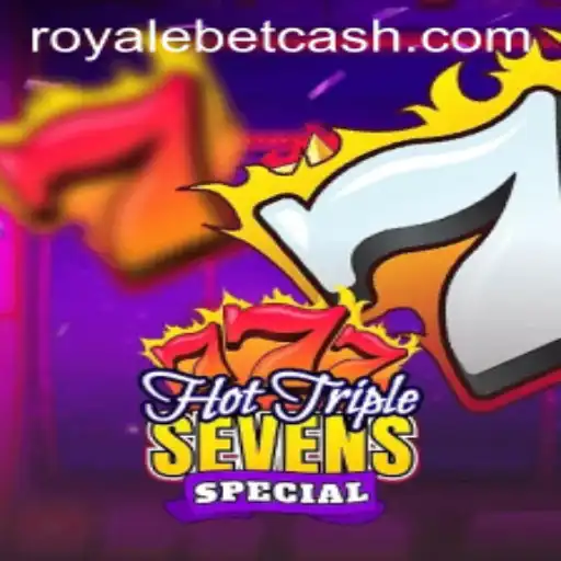 Exploring the Excitement of HotTripleSevensSpecial with ROYALE BET
